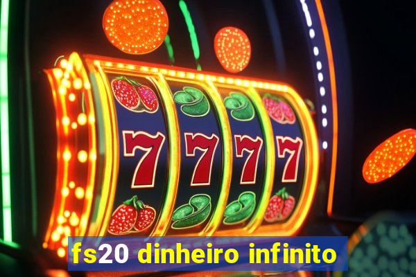 fs20 dinheiro infinito